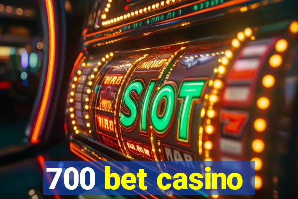 700 bet casino